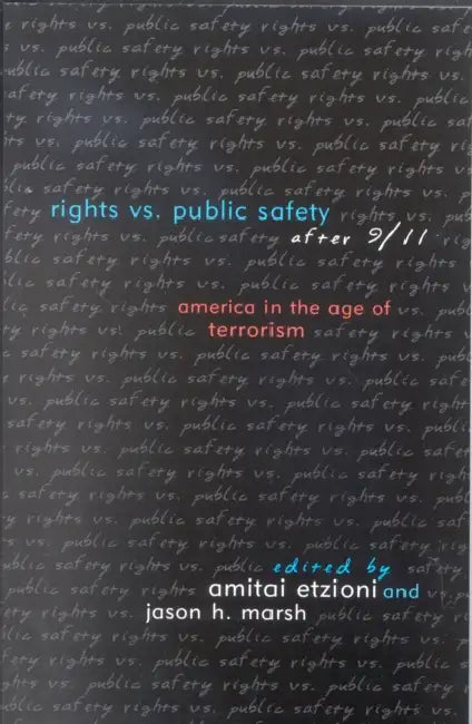 Rights vs. Public Safety After 9/11: America in the Age of Terrorism by John D. Ashcroft, David Cole, John Derbyshire