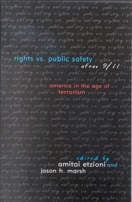 Rights vs. Public Safety After 9/11: America in the Age of Terrorism by John D. Ashcroft, David Cole, John Derbyshire