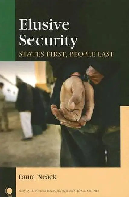 Elusive Security: States First, People Last by Laura Neack