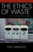 Ethics of Waste: How We Relate to Rubbish by Gay Hawkins