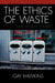 Ethics of Waste: How We Relate to Rubbish by Gay Hawkins