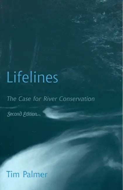 Lifelines: The Case for River Conservation by Tim Palmer