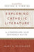 Exploring Catholic Literature: A Companion and Resource Guide by Mary R. Reichardt