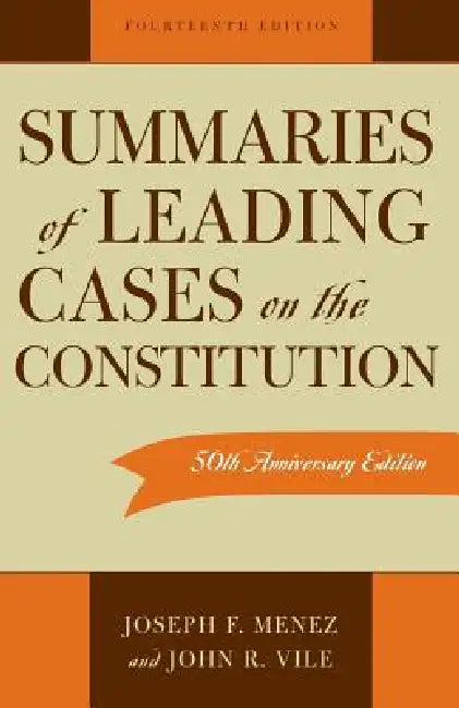 Summaries of Leading Cases on the Constitution by Joseph F. Menez, John R. Vile