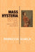 Mass Hysteria: Medicine, Culture, and Mothers' Bodies by Rebecca Kukla