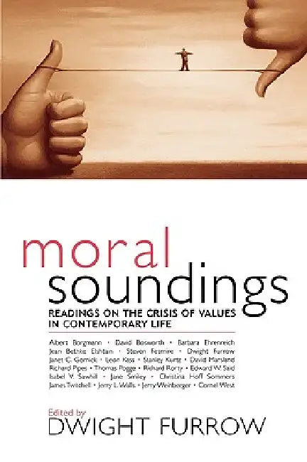 Moral Soundings: Readings on the Crisis of Values in Contemporary Life by Albert Borgmann, Richard Rorty, Steven Fesmire
