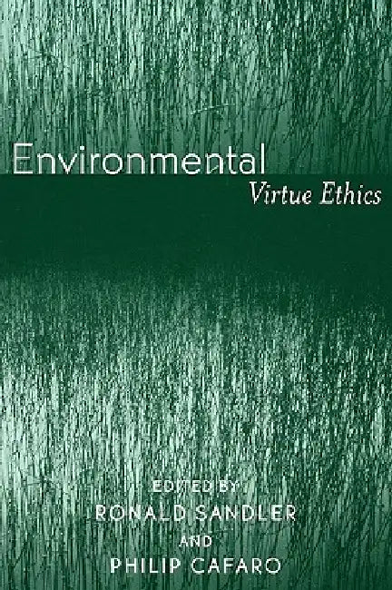Environmental Virtue Ethics by Philip Cafaro, Ronald Sandler