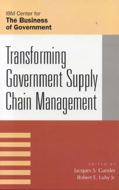 Transforming Government Supply Chain Management by Amitabh Brar, Douglas Chin, Dzintars Dzilna