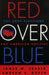 Red Over Blue: The 2004 Elections and American Politics by James W. Ceaser, Andrew E. Busch