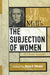 Mill's the Subjection of Women: Critical Essays by Wendy Donner, Keith Burgess-Jackson, Julia Annas