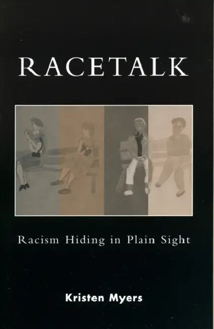 Racetalk: Racism Hiding in Plain Sight by Kristen a. Myers