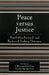 Peace versus Justice: Negotiating Forward- and Backward-Looking Outcomes by William I. Zartman, Victor Kremenyuk, Patrick Audebert-Lasrochas