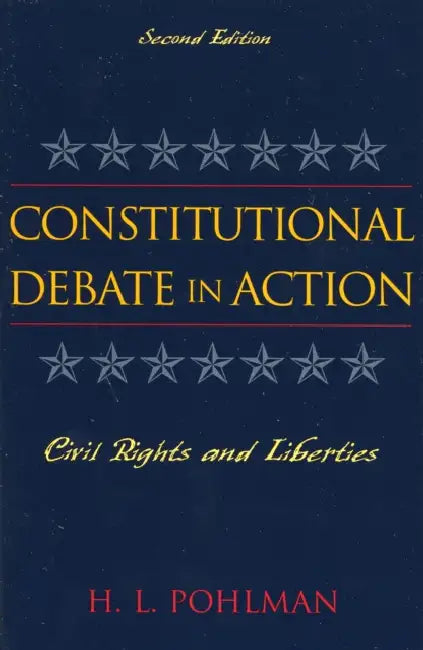 Constitutional Debate in Action: Civil Rights and Liberties by H. L. Pohlman