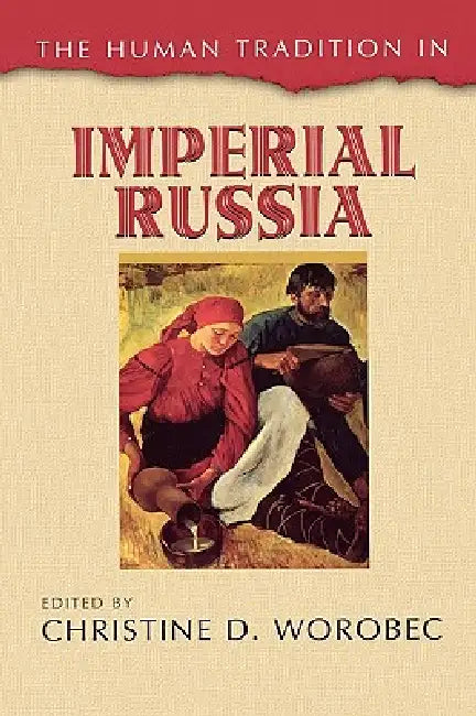 Human Tradition in Imperial Russia by Christine D. Worobec