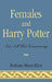 Females and Harry Potter: Not All That Empowering by Ruthann Mayes-Elma