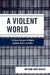 Violent World: TV News Images of Middle Eastern Terror and War by Nitzan Ben-Shaul