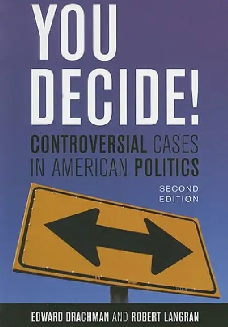 You Decide!: Controversial Cases in American Politics by Edward Drachman, Robert Langran