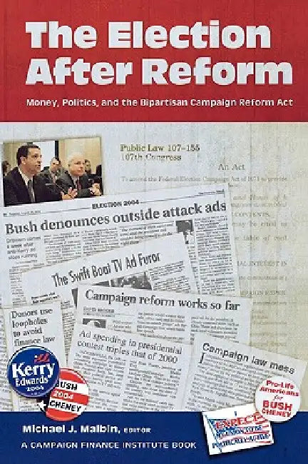 Election After Reform: Money, Politics, and the Bipartisan Campaign Reform Act by Robert G. Boatright, Anthony Corrado, Diana Dwyre