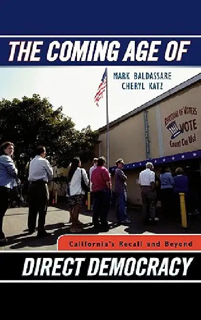Coming Age of Direct Democracy: California's Recall and Beyond by Mark Baldassare, Cheryl Katz