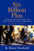 Six Billion Plus: World Population in the Twenty-first Century by K. Bruce Newbold