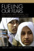 Fueling Our Fears: Stereotyping, Media Coverage, and Public Opinion of Muslim Americans by Brigitte Nacos, Oscar Torres-Reyna