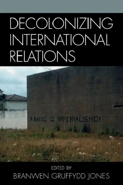Decolonizing International Relations by Branwen Gruffydd Jones