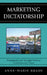 Marketing Dictatorship: Propaganda and Thought Work in Contemporary China by Anne-Marie Brady