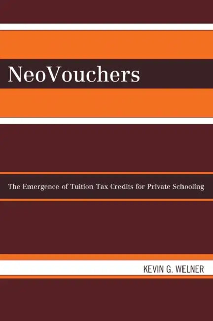 Neovouchers: The Emergence of Tuition Tax Credits for Private Schooling by Kevin G. Welner