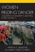Women Fielding Danger: Negotiating Ethnographic Identities in Field Research by Martha K. Huggins, Marie-Louise Glebbeek