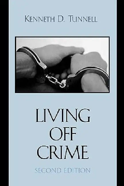Living Off Crime by Kenneth D. Tunnell