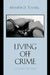 Living Off Crime by Kenneth D. Tunnell