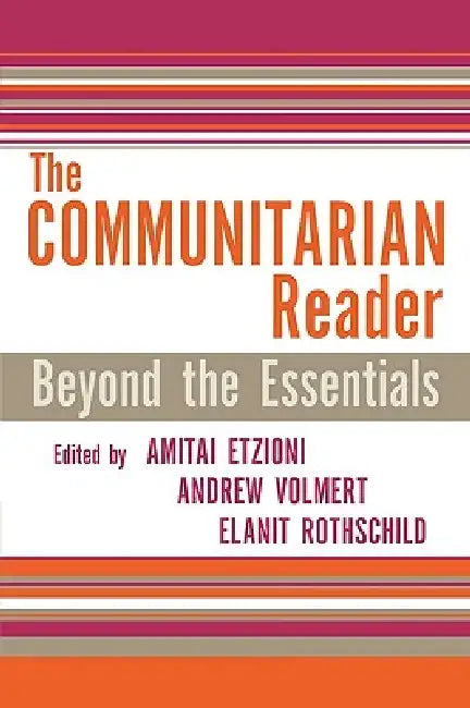 The Communitarian Reader: Beyond the Essentials by Andrew Volmert, Elanit Rothschild, Don Browning