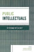 Public Intellectuals: An Endangered Species? by Paul Berman