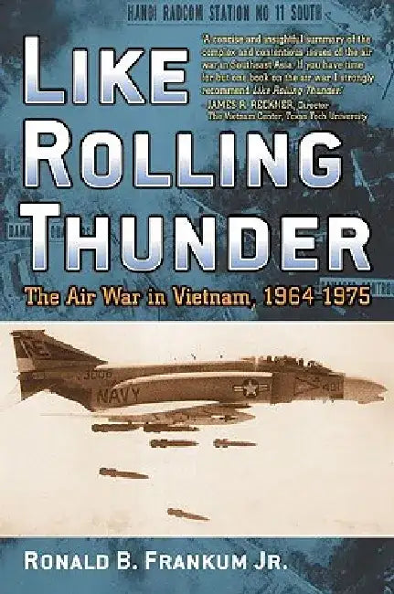 Like Rolling Thunder: The Air War in Vietnam, 1964-1975 by Ronald B. Frankum