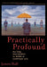 Practically Profound: Putting Philosophy to Work in Everyday Life by James H. Hall