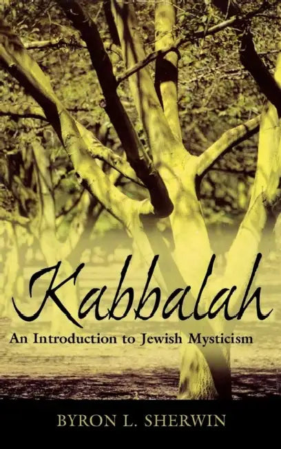Kabbalah: An Introduction to Jewish Mysticism by Byron L. Sherwin