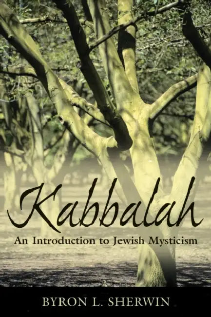 Kabbalah: An Introduction to Jewish Mysticism by Byron L. Sherwin
