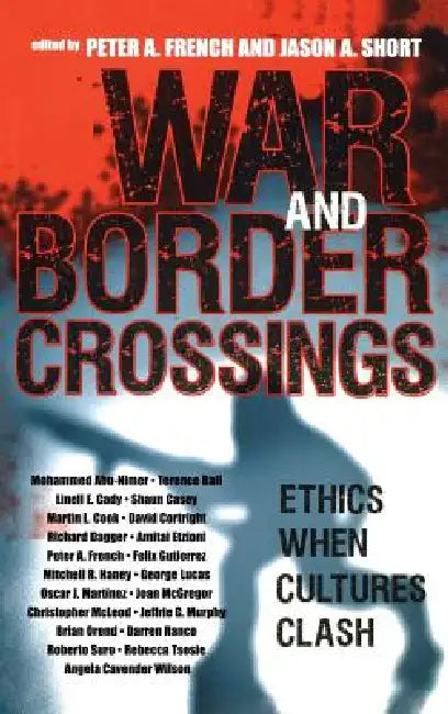 War and Border Crossings: Ethics When Cultures Clash by Mohammed Abu-Nimer, Terence Ball, Linell E. Cady