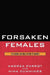 Forsaken Females: The Global Brutalization of Women by Andrea Parrot, Nina Cummings