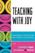 Teaching with Joy: Educational Practices for the Twenty-First Century by Sharon Shelton-Colangelo, Carolina Mancuso, Mimi Duvall