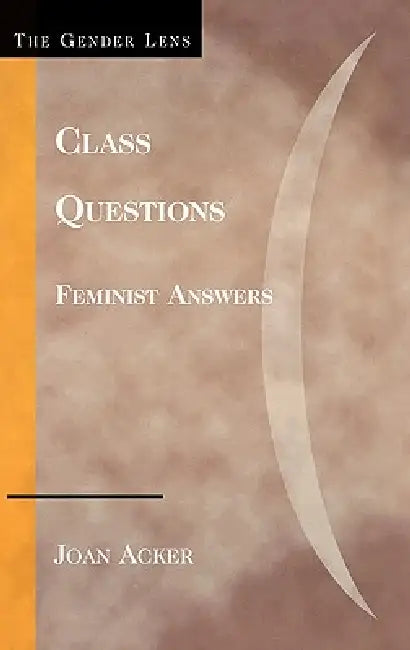 Class Questions: Feminist Answers by Joan Acker