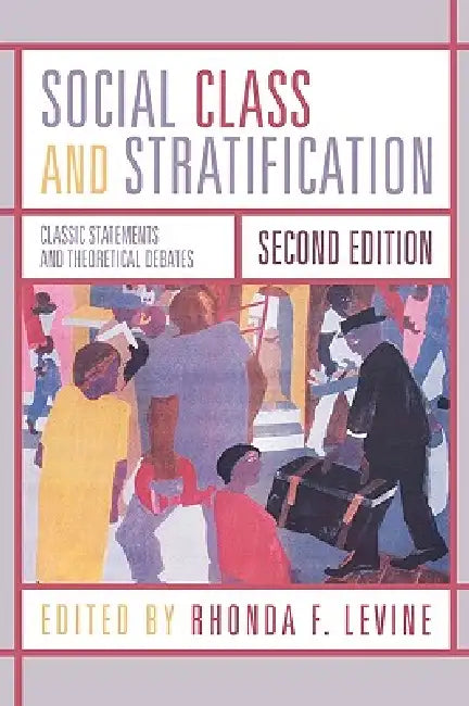 Social Class and Stratification: Classic Statements and Theoretical Debates by Joan Acker, Maxine Baca-Zinn, Patricia Hill Collins