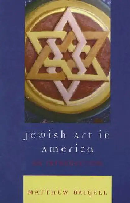 Jewish Art in America: An Introduction by Matthew Baigell