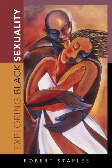 Exploring Black Sexuality by Robert Staples