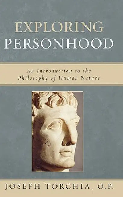 Exploring Personhood: An Introduction to the Philosophy of Human Nature by Op