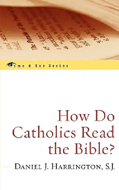 How Do Catholics Read the Bible? by Sj Daniel J. Harrington