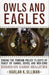Owls and Eagles: Ending the Foreign Policy Flights of Fancy of Hawks, Doves, And-Neo-Cons Essays on Harsh Realities by Harlan K. Ullman