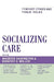 Socializing Care: Feminist Ethics and Public Issues by Joan Tronto, Nel Noddings, Eloise Buker