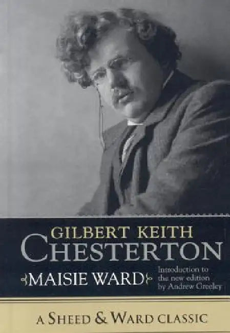 Gilbert Keith Chesterton by Maisie Ward