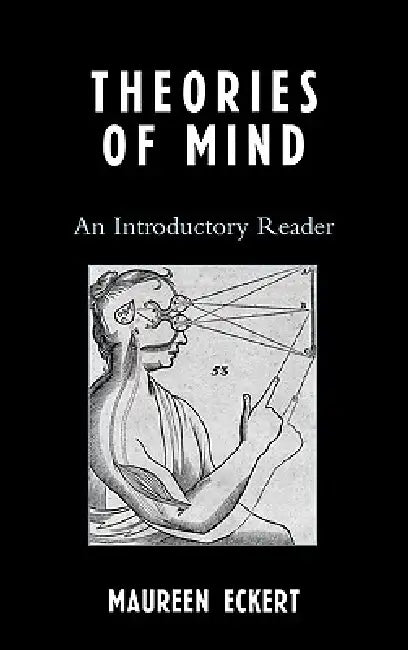 Theories of Mind: An Introductory Reader by Maureen Eckert